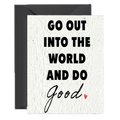 Go Out Into the World and Do Good — Wildflower Seed Paper Card